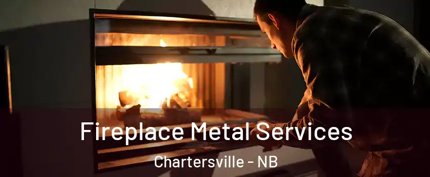Fireplace Metal Services Chartersville - NB