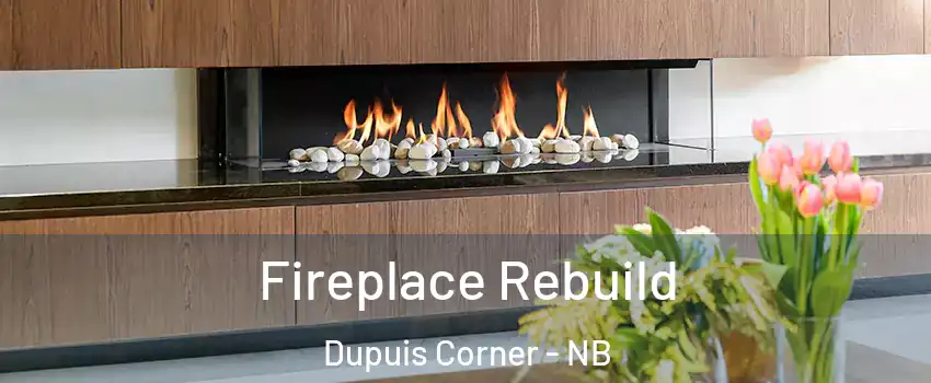  Fireplace Rebuild Dupuis Corner - NB