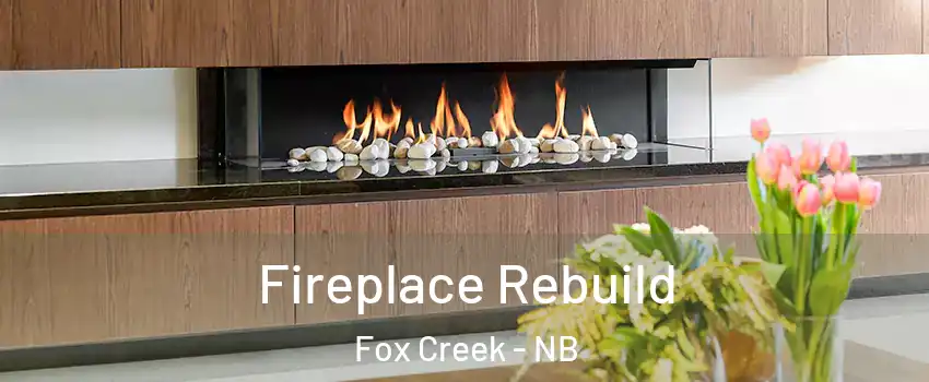  Fireplace Rebuild Fox Creek - NB