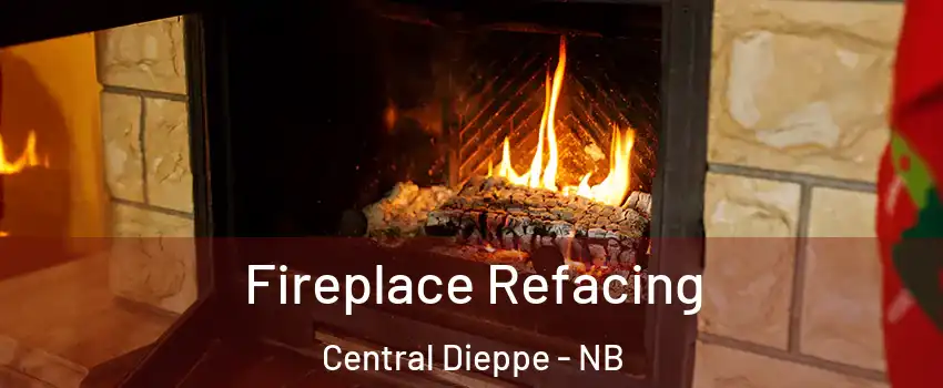 Fireplace Refacing Central Dieppe - NB