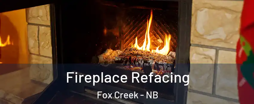  Fireplace Refacing Fox Creek - NB