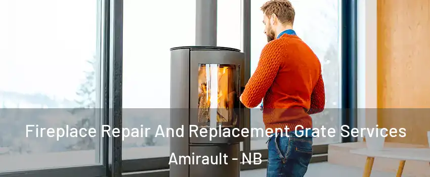  Fireplace Repair And Replacement Grate Services Amirault - NB