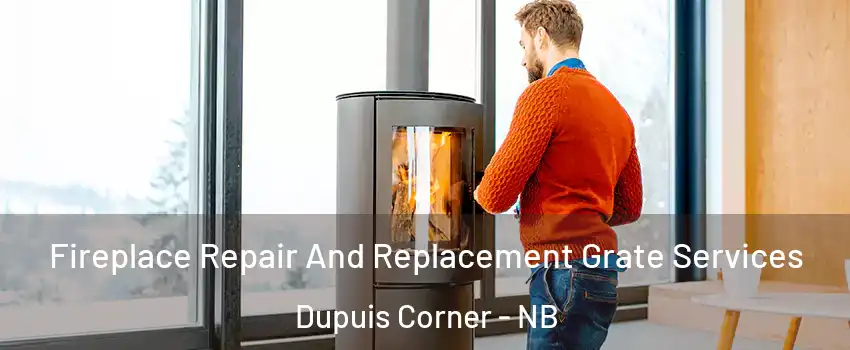  Fireplace Repair And Replacement Grate Services Dupuis Corner - NB