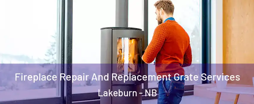  Fireplace Repair And Replacement Grate Services Lakeburn - NB