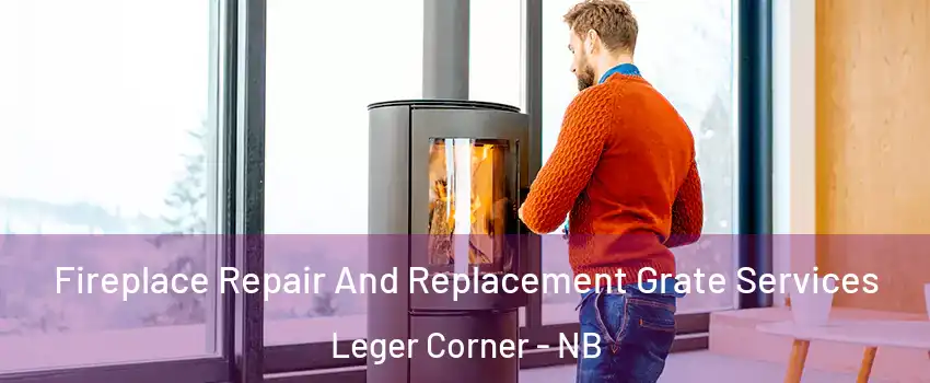  Fireplace Repair And Replacement Grate Services Leger Corner - NB