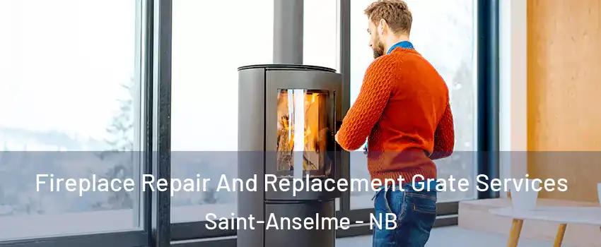  Fireplace Repair And Replacement Grate Services Saint-Anselme - NB
