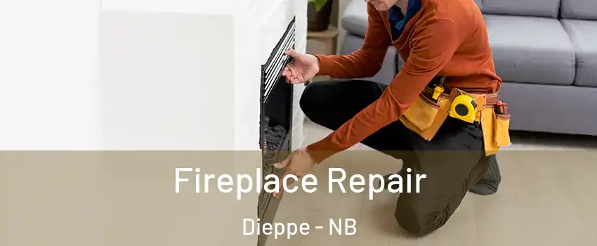  Fireplace Repair Dieppe - NB