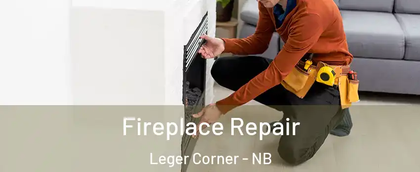  Fireplace Repair Leger Corner - NB