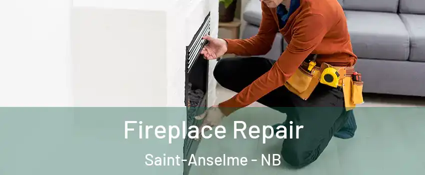  Fireplace Repair Saint-Anselme - NB