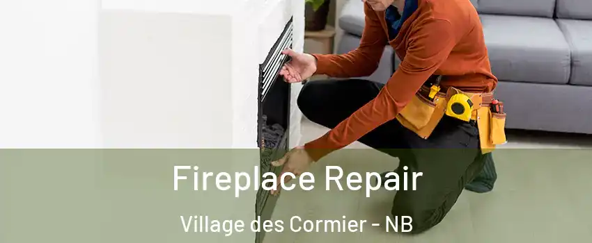  Fireplace Repair Village des Cormier - NB