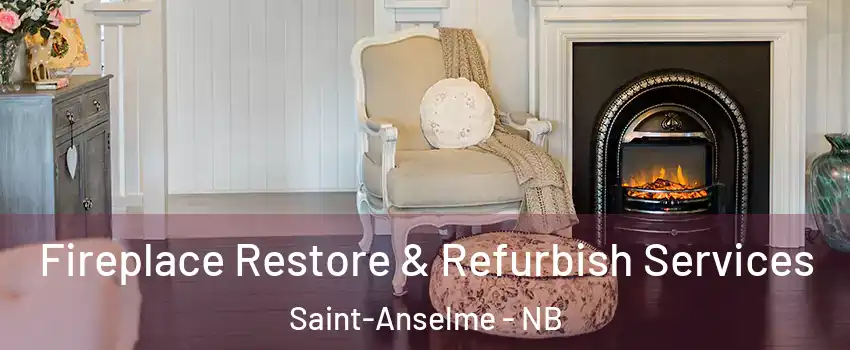 Fireplace Restore & Refurbish Services Saint-Anselme - NB