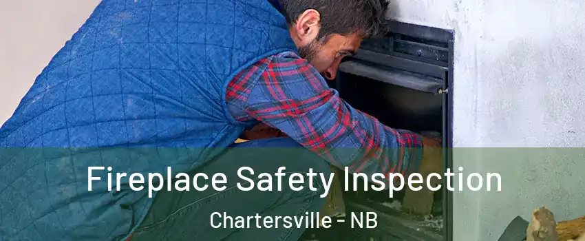 Fireplace Safety Inspection Chartersville - NB
