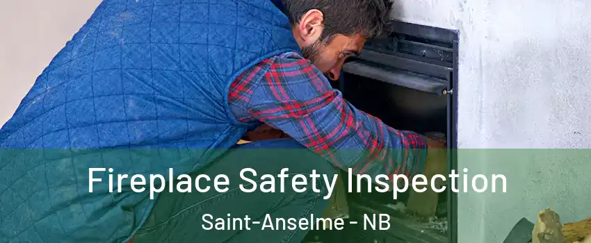Fireplace Safety Inspection Saint-Anselme - NB