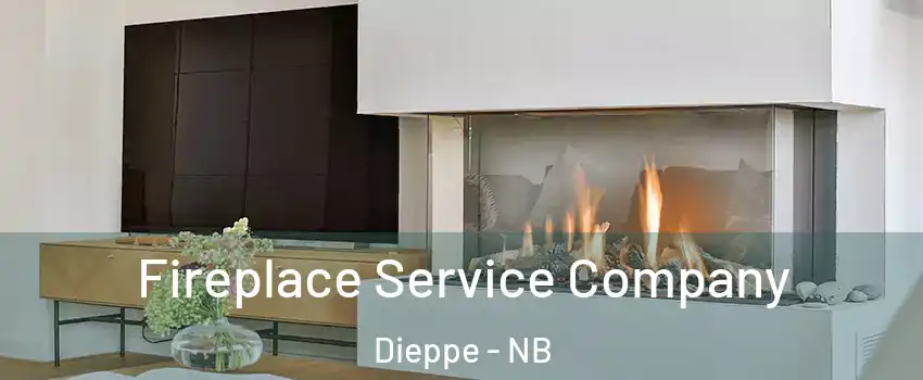  Fireplace Service Company Dieppe - NB