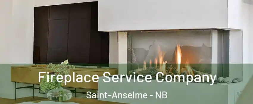 Fireplace Service Company Saint-Anselme - NB