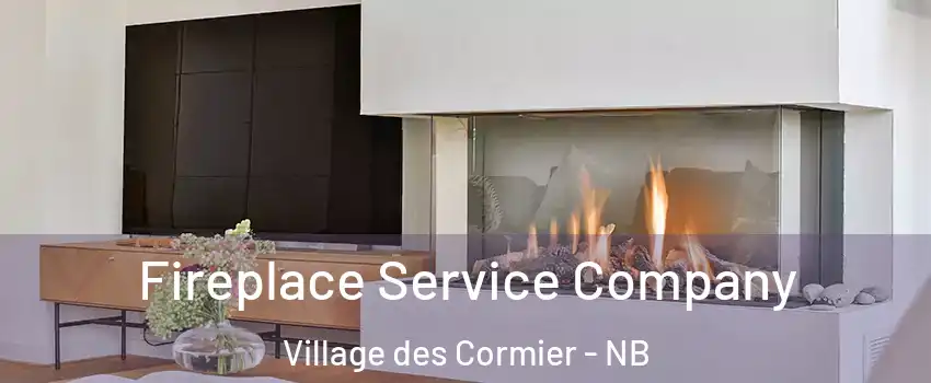 Fireplace Service Company Village des Cormier - NB