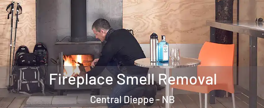  Fireplace Smell Removal Central Dieppe - NB