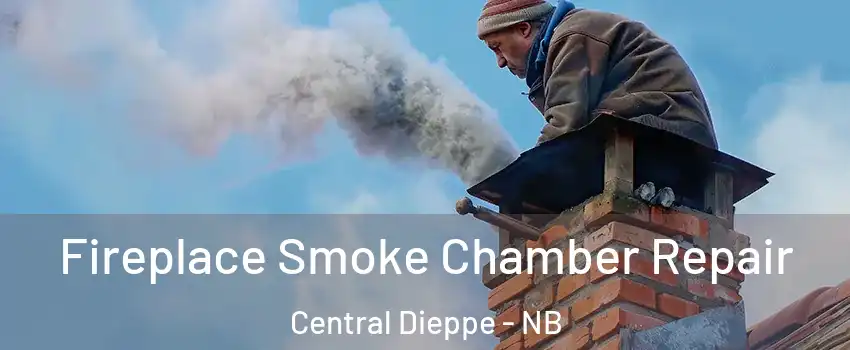  Fireplace Smoke Chamber Repair Central Dieppe - NB