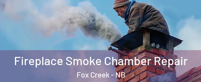  Fireplace Smoke Chamber Repair Fox Creek - NB