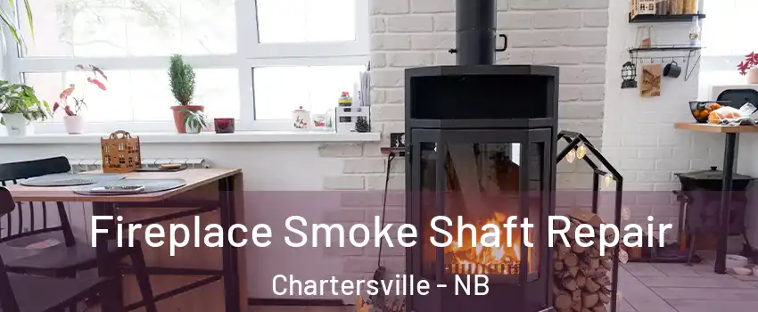  Fireplace Smoke Shaft Repair Chartersville - NB