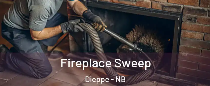  Fireplace Sweep Dieppe - NB