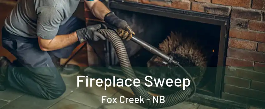  Fireplace Sweep Fox Creek - NB