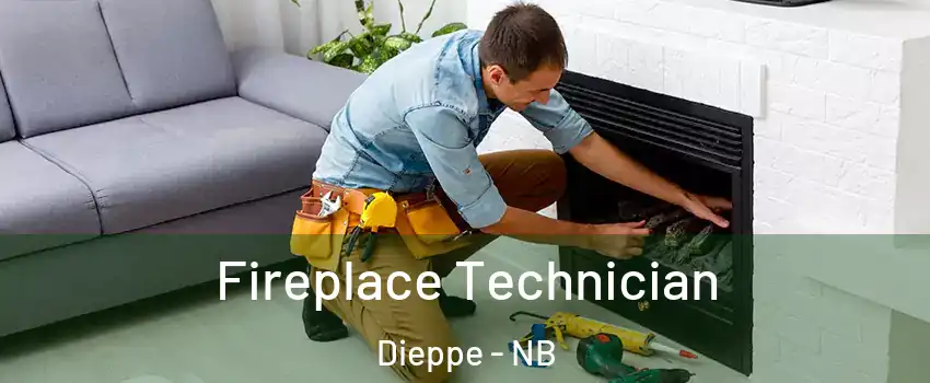 Fireplace Technician Dieppe - NB
