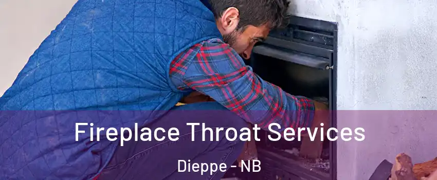  Fireplace Throat Services Dieppe - NB