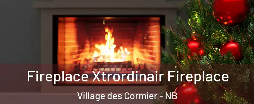 Fireplace Xtrordinair Fireplace Village des Cormier - NB