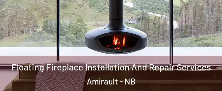  Floating Fireplace Installation And Repair Services Amirault - NB
