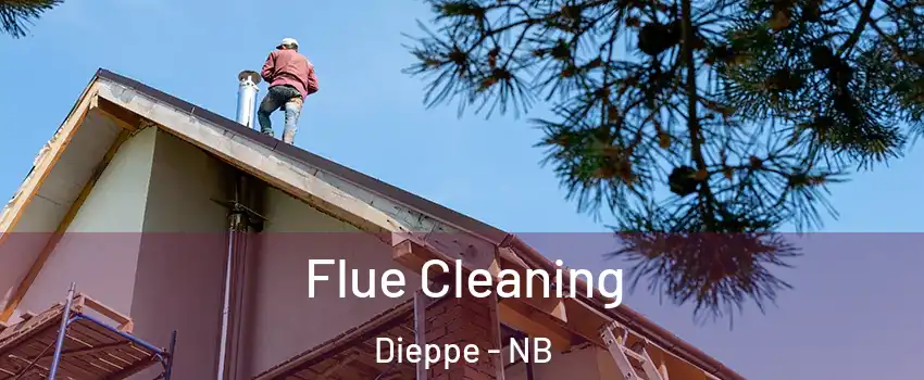 Flue Cleaning Dieppe - NB
