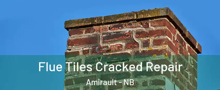  Flue Tiles Cracked Repair Amirault - NB