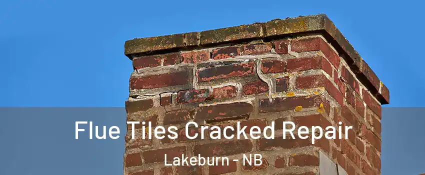  Flue Tiles Cracked Repair Lakeburn - NB