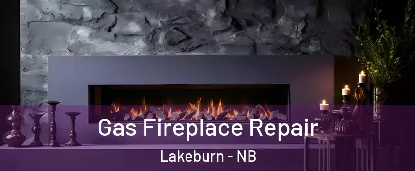  Gas Fireplace Repair Lakeburn - NB