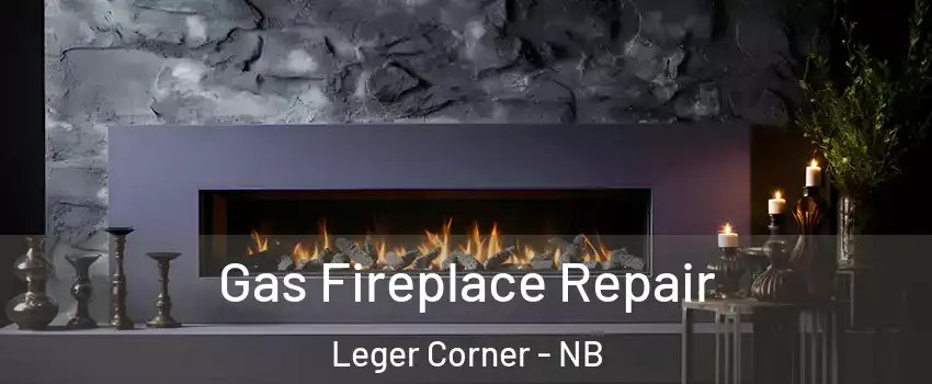  Gas Fireplace Repair Leger Corner - NB