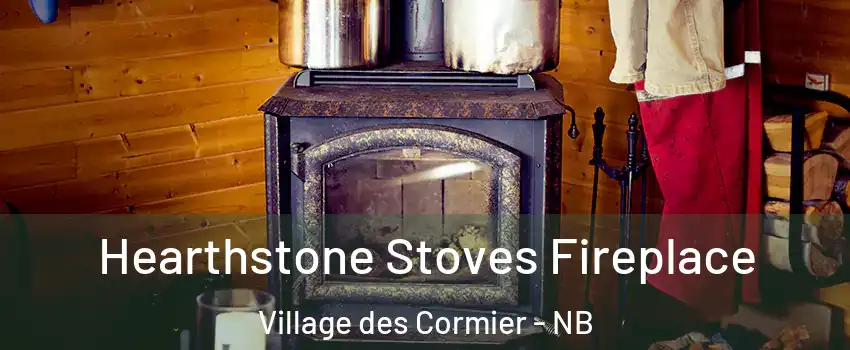 Hearthstone Stoves Fireplace Village des Cormier - NB