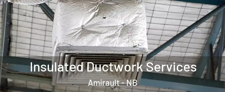  Insulated Ductwork Services Amirault - NB