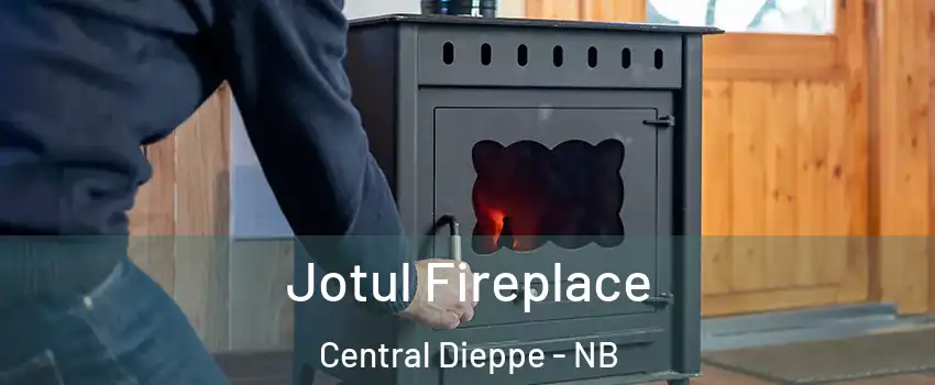  Jotul Fireplace Central Dieppe - NB