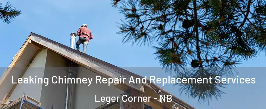  Leaking Chimney Repair And Replacement Services Leger Corner - NB