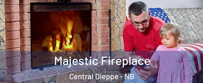  Majestic Fireplace Central Dieppe - NB