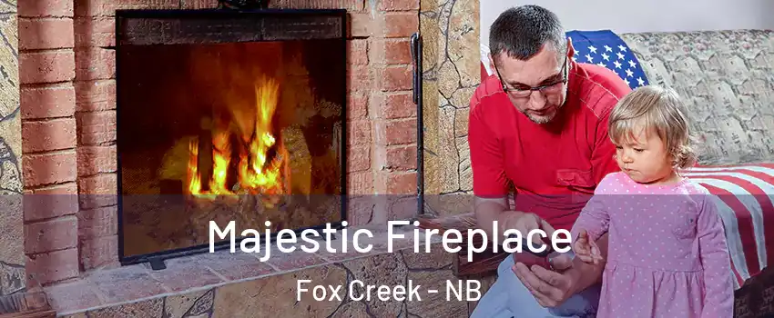  Majestic Fireplace Fox Creek - NB