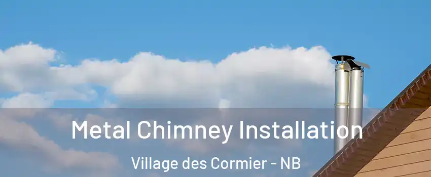  Metal Chimney Installation Village des Cormier - NB