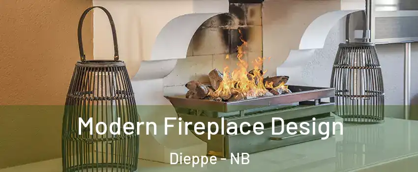  Modern Fireplace Design Dieppe - NB