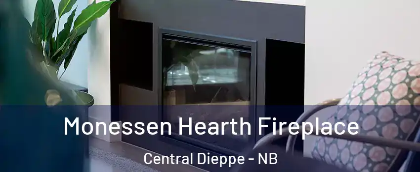  Monessen Hearth Fireplace Central Dieppe - NB