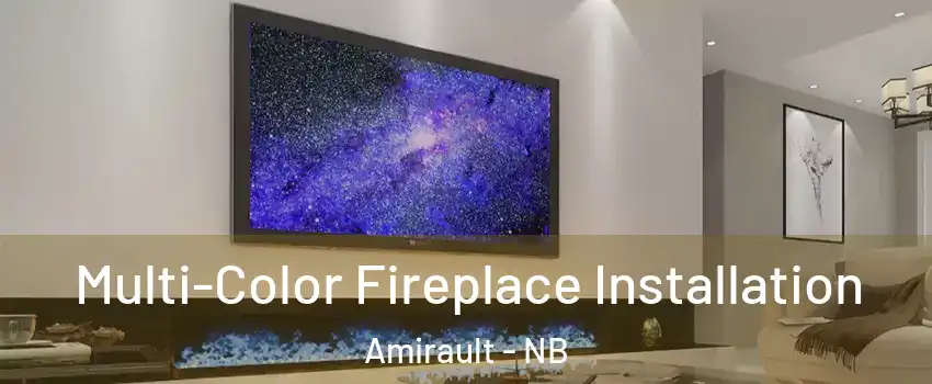  Multi-Color Fireplace Installation Amirault - NB