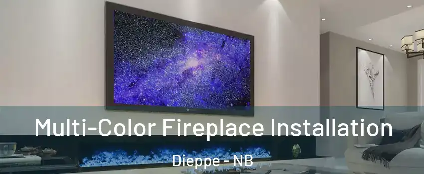  Multi-Color Fireplace Installation Dieppe - NB