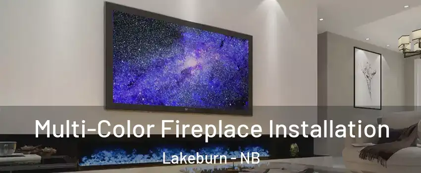  Multi-Color Fireplace Installation Lakeburn - NB