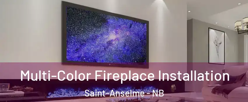  Multi-Color Fireplace Installation Saint-Anselme - NB