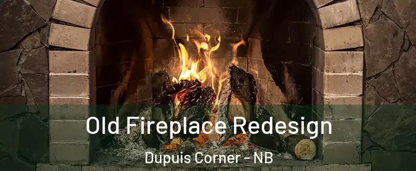  Old Fireplace Redesign Dupuis Corner - NB
