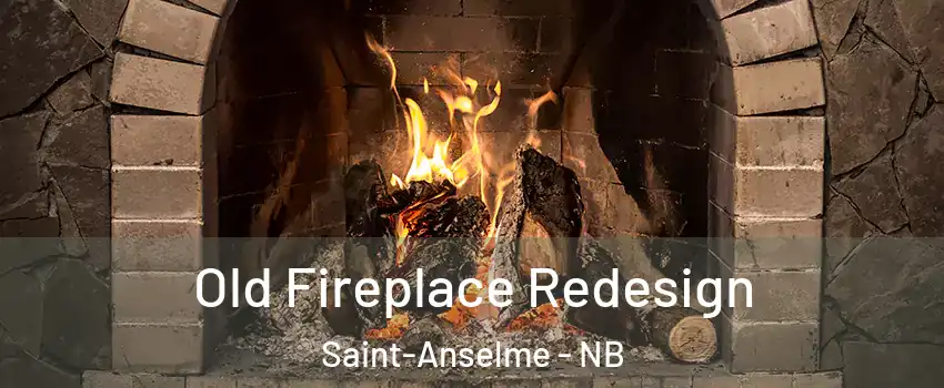  Old Fireplace Redesign Saint-Anselme - NB